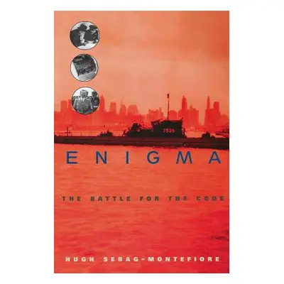 "Enigma: The Battle for the Code" - "" ("Sebag-Montefiore Hugh")