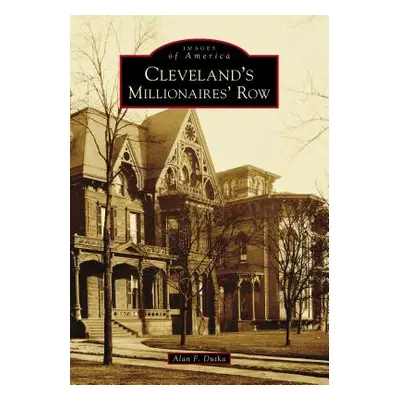 "Cleveland's Millionaires' Row" - "" ("Dutka Alan F.")