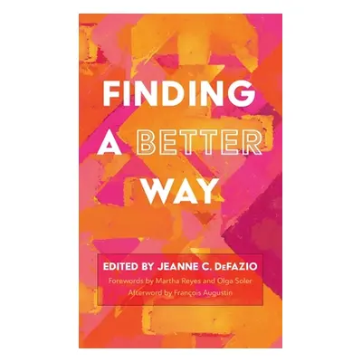 "Finding a Better Way" - "" ("Defazio Jeanne C.")