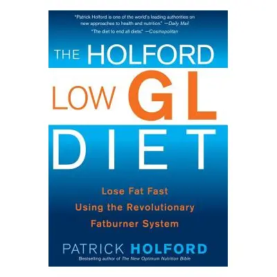 "The Holford Low Gl Diet: Lose Fat Fast Using the Revolutionary Fatburner System" - "" ("Holford