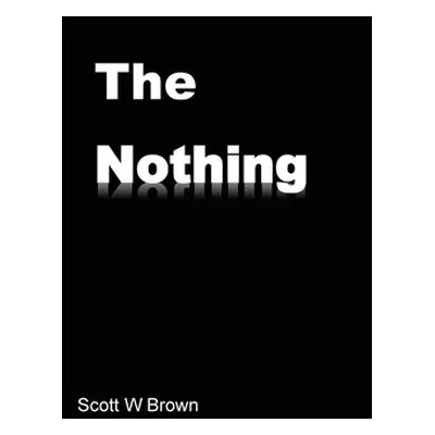 "The Nothing" - "" ("Brown Scott W.")