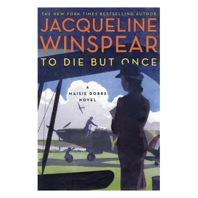 "To Die But Once: A Maisie Dobbs Novel" - "" ("Winspear Jacqueline")