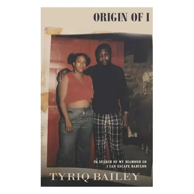 "Origins of I" - "" ("Bailey Tyriq")