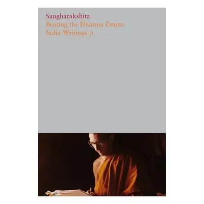 "Beating the Dharma Drum: India Writings II" - "" ("Sangharakshita")