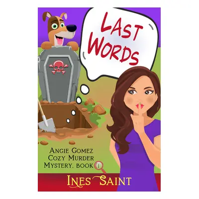 "Last Words (an Angie Gomez Murder Mystery, Book 1)" - "" ("Saint Ines")