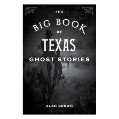 "The Big Book of Texas Ghost Stories" - "" ("Brown Alan")