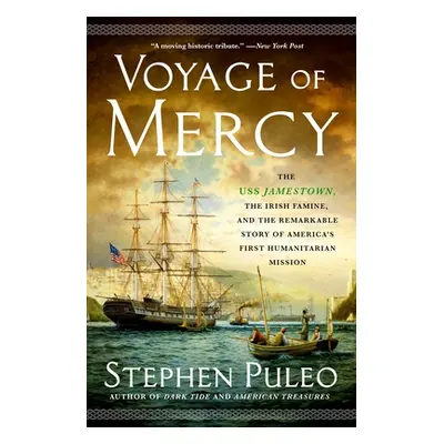 "Voyage of Mercy: The USS Jamestown, the Irish Famine, and the Remarkable Story of America's Fir