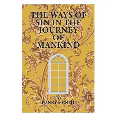 "The Ways of Sin in the Journey of Mankind" - "" ("McNeil Danny")