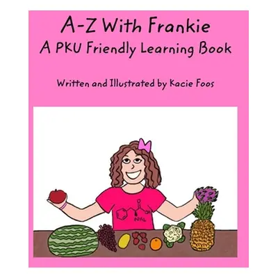 "A-Z With Frankie A PKU Friendly Learning Book" - "" ("Foos Kacie")