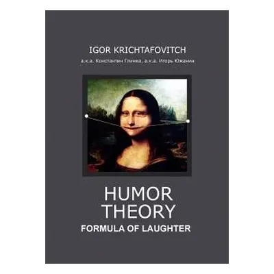 "Humor Theory: Formula of Laughter" - "" ("Krichtafovitch Igor")