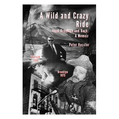 "A Wild and Crazy Ride: From Brooklyn and Back: A Memoir" - "" ("Hassler Peter")