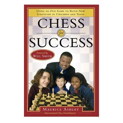 Chess for Success: Using an Old Game to Build New Strengths in Children and Teens (Ashley Mauric