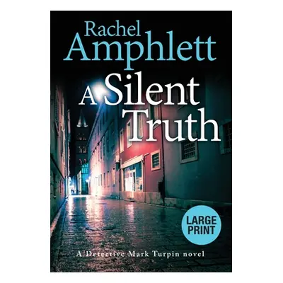 "A Silent Truth: A Detective Mark Turpin murder mystery" - "" ("Amphlett Rachel")