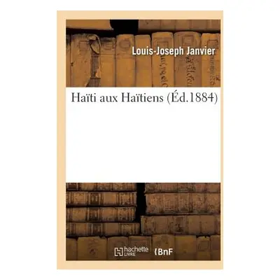 "Hati Aux Hatiens" - "" ("Janvier Louis-Joseph")