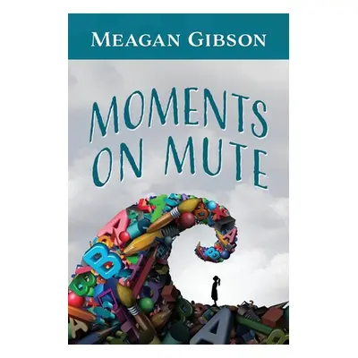 "Moments on Mute" - "" ("Gibson Meagan")