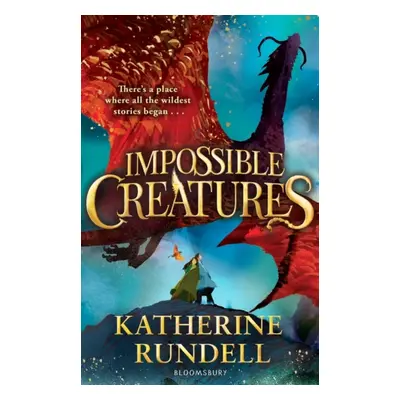 Impossible Creatures - INSTANT SUNDAY TIMES BESTSELLER (Rundell Katherine)