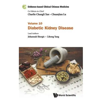 "Evidence-Based Clinical Chinese Medicine - Volume 10: Diabetic Kidney Disease" - "" ("Xue Charl