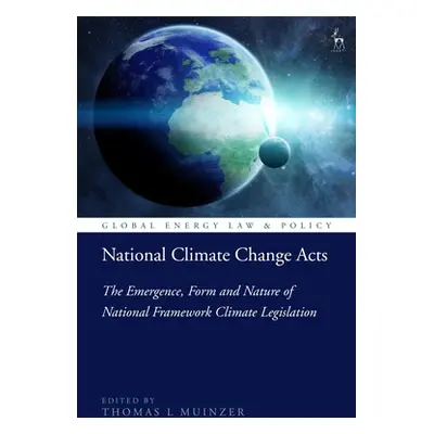 "National Climate Change Acts: The Emergence, Form and Nature of National Framework Climate Legi