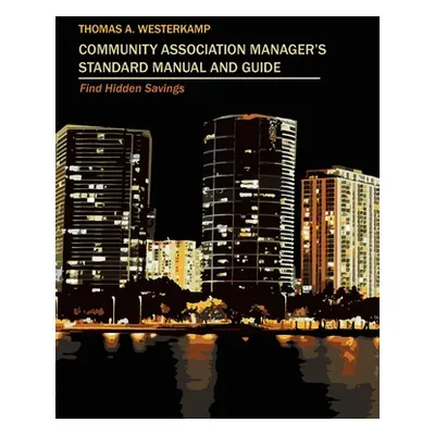 "Community Association Manager's Standard Manual and Guide: Find Hidden Savings" - "" ("Westerka