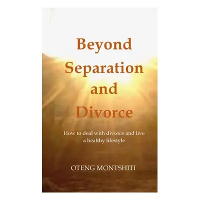 "Beyond separation and divorce" - "" ("Montshiti Oteng")