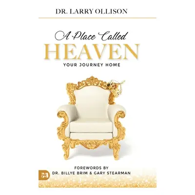 "A Place Called Heaven: Your Journey Home" - "" ("Ollison Larry")