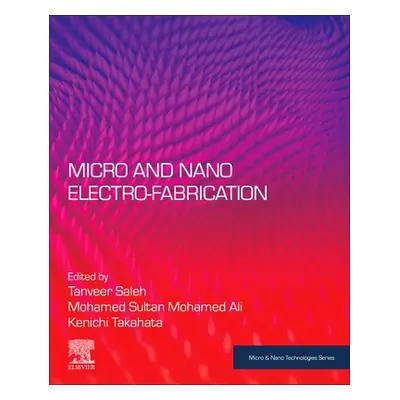 "Micro Electro-Fabrication" - "" ("Saleh Tanveer")