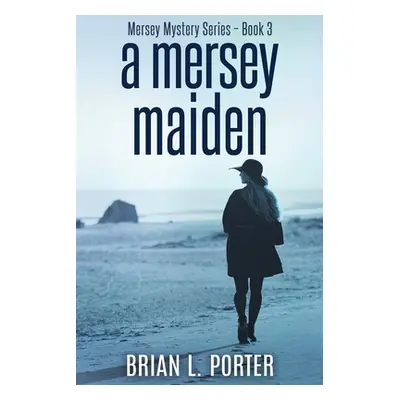 "A Mersey Maiden: Large Print Edition" - "" ("Porter Brian L.")