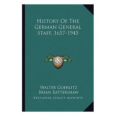 "History Of The German General Staff, 1657-1945" - "" ("Goerlitz Walter")