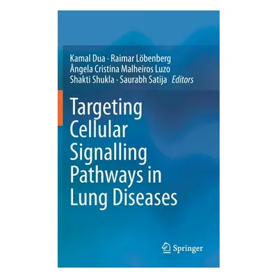 "Targeting Cellular Signalling Pathways in Lung Diseases" - "" ("Dua Kamal")