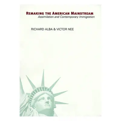 "Remaking the American Mainstream: Assimilation and Contemporary Immigration (Revised)" - "" ("A