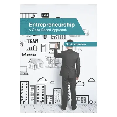 "Entrepreneurship: A Case-Based Approach" - "" ("Johnson Olivia")