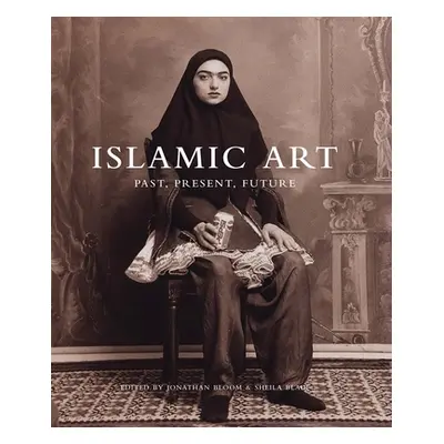 "Islamic Art: Past, Present, Future" - "" ("Bloom Jonathan M.")