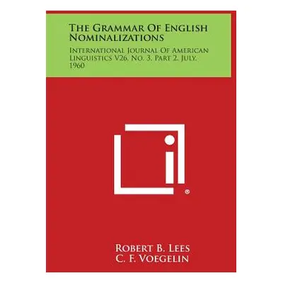 "The Grammar of English Nominalizations: International Journal of American Linguistics V26, No. 