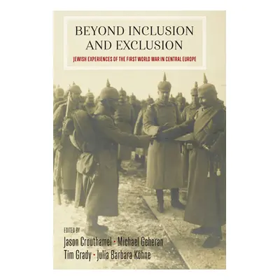 "Beyond Inclusion and Exclusion: Jewish Experiences of the First World War in Central Europe" - 