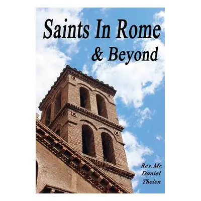 "Saints In Rome and Beyond" - "" ("Thelen Daniel")