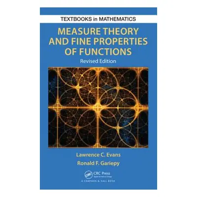 "Measure Theory and Fine Properties of Functions, Revised Edition" - "" ("Evans Lawrence Craig")