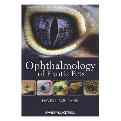 "Ophthalmology of Exotic Pets" - "" ("Williams David L.")