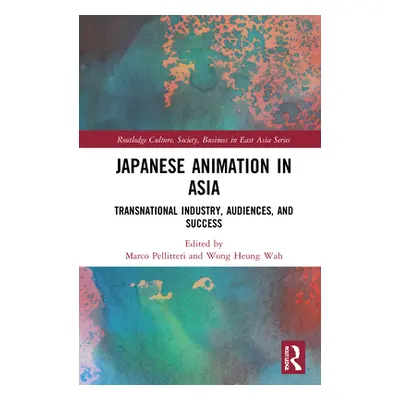 "Japanese Animation in Asia: Transnational Industry, Audiences, and Success" - "" ("Pellitteri M