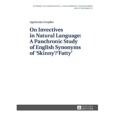 "On Invectives in Natural Language: A Panchronic Study of English Synonyms of 'Skinny'/'Fatty'" 