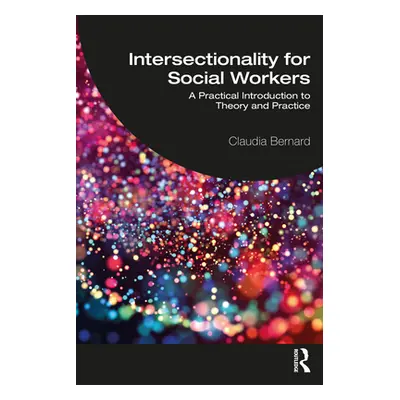 "Intersectionality for Social Workers: A Practical Introduction to Theory and Practice" - "" ("B