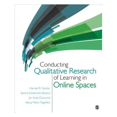 "Conducting Qualitative Research of Learning in Online Spaces" - "" ("Gerber Hannah R.")