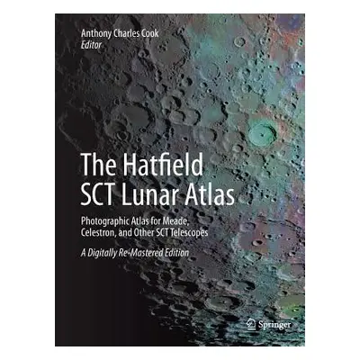 "The Hatfield Sct Lunar Atlas: Photographic Atlas for Meade, Celestron, and Other Sct Telescopes