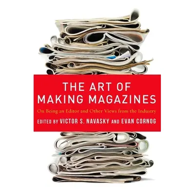 "The Art of Making Magazines: On Being an Editor and Other Views from the Industry" - "" ("Navas