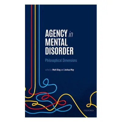 "Agency in Mental Disorder: Philosophical Dimensions" - "" ("King Matt")