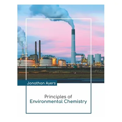 "Principles of Environmental Chemistry" - "" ("Ayers Jonathan")