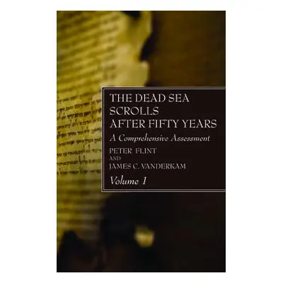 "The Dead Sea Scrolls After Fifty Years, Volume 1" - "" ("Flint Peter")