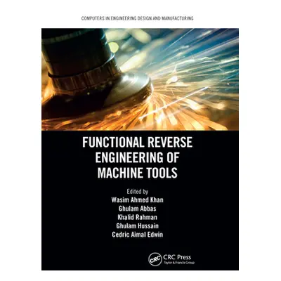 "Functional Reverse Engineering of Machine Tools" - "" ("Khan Wasim Ahmed")