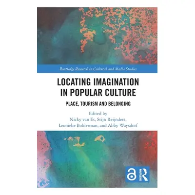 "Locating Imagination in Popular Culture: Place, Tourism and Belonging" - "" ("Van Es Nicky")