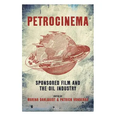 "Petrocinema: Sponsored Film and the Oil Industry" - "" ("Dahlquist Marina")