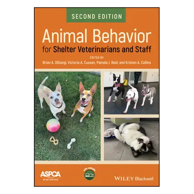 "Animal Behavior for Shelter Veterinarians and Staff" - "" ("Digangi Brian A.")